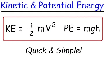 Kinetic Energy and Potential Energy